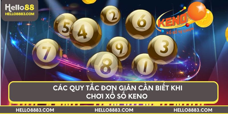 Các quy tắc đơn giản cần biết khi chơi xổ số Keno