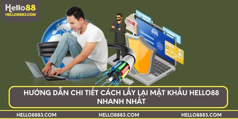 Hướng dẫn chi tiết cách lấy lại mật khẩu hello88 nhanh nhất