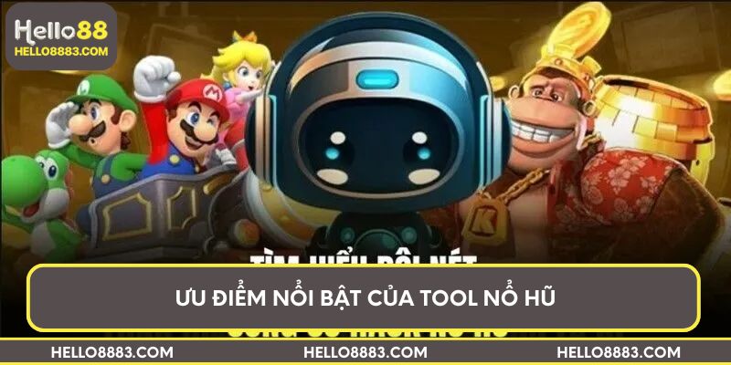 Ưu điểm nổi bật của tool nổ hũ