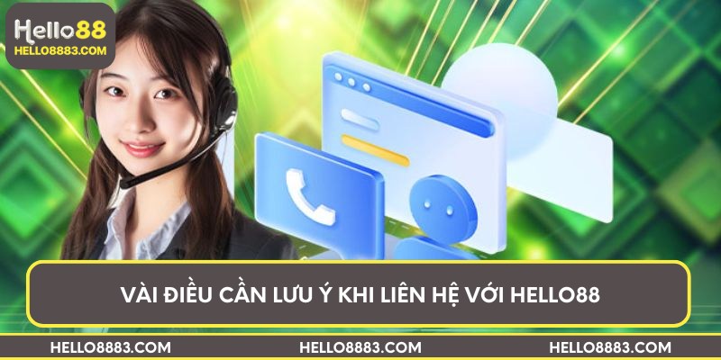 Vài điều cần lưu ý khi liên hệ với Hello88